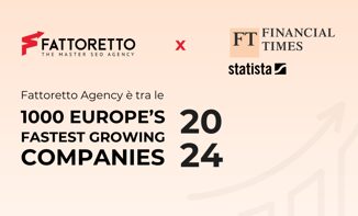 Fattoretto Agency e tra le aziende che crescono di piu in Europa classifica FT 1000 Financial Times il successo della SEO data driven